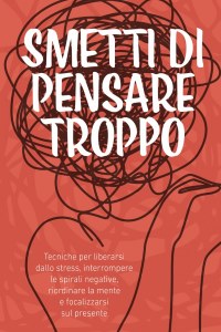 Smetti di pensare troppo - Edizioni LSWR