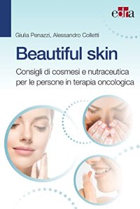 Beautiful skin - Consigli di cosmesi e nutraceutica per le persone in terapia oncologica