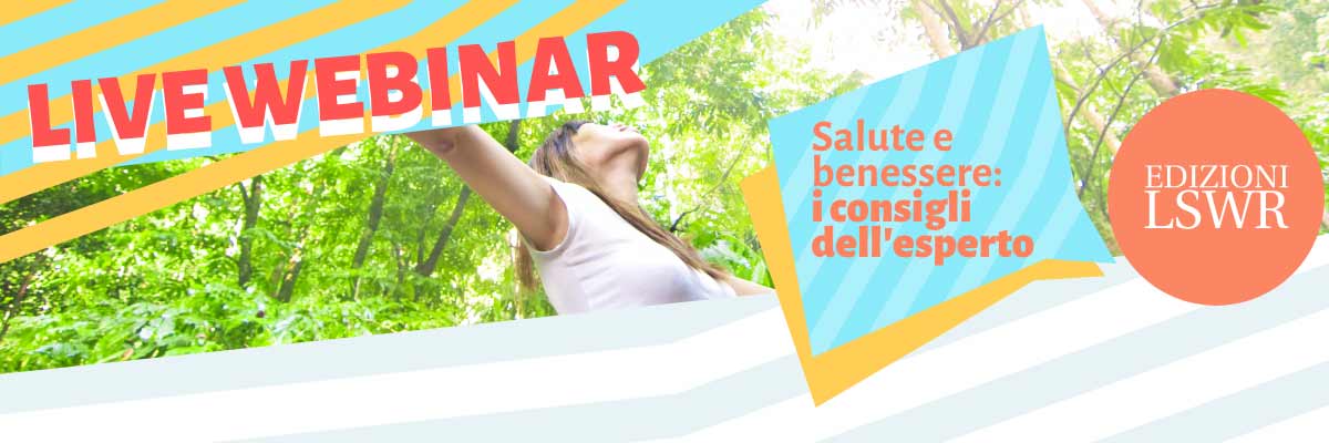 I webinar Edizioni Lswr per un benessere a 360°: alimentazione, allenamento e gestione dello stress 