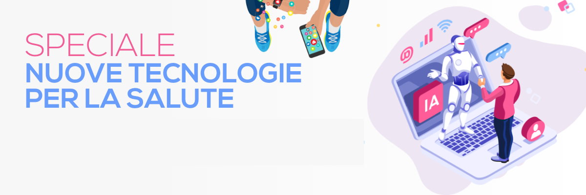 Speciale Tecnologie per la salute